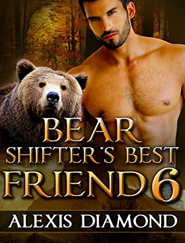 Bear Shifter's Best Friend 6: (Paranormal Taboo Shapeshifter Alpha Male BBW Book 6) (New Adult Werebear Besties Fantasy Short Stories)