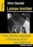 Laisse tomber : Petit manuel de survie en milieu grabataire by 