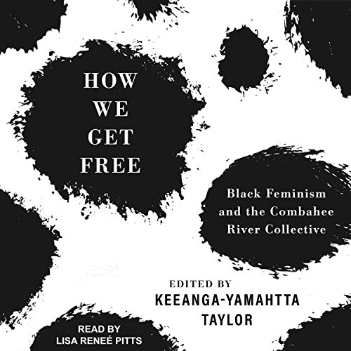 EBOOK How We Get Free: Black Feminism and the Combahee River Collective [R.A.R]