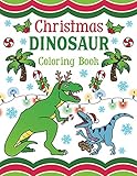 Christmas Dinosaur Coloring Book: 30+ Pages of Holiday T-Rex, Raptors & Terrifyingly Festive Dinosaurs & Animals from the Jurassic Era! For Kids & Adults by Nyx Spectrum