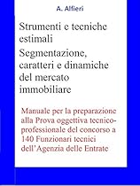 Concorso Funzionari Agenzia Entrate - Strumenti e tecniche estimali (Italian Edition)