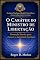 Livro O CARÁTER DO MINISTRO DE LIBERTAÇÃO: Formação Interior para Exercer a Autoridade Espiritual (Guerra Espiritual e Libertação Bíblica Responsável Livro 7)