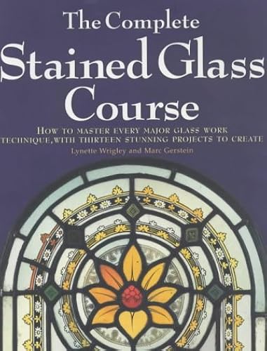 Download The Complete Stained Glass Course: How to Master Every Major Glass Work Technique, with Thirteen Stunning Projects to Create PDF