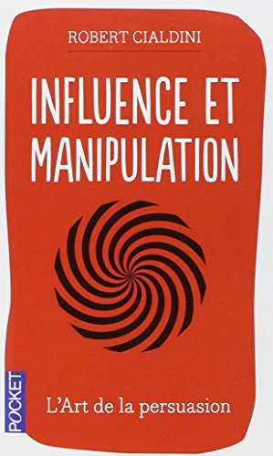 Influence et manipulation: comprendre et maîtriser les mécanismes de persuasion