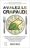 Avalez le crapaud ! : 21 bons moyens d'arrêter de tout remettre au lendemain pour accomplir davanta by