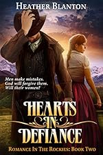 Hearts in Defiance: A Christian Historical Western Romance Set in Colorado (Romance in the Rockies Book 2)