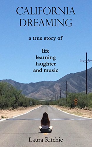 California Dreaming: a true story of life learning laughter and music