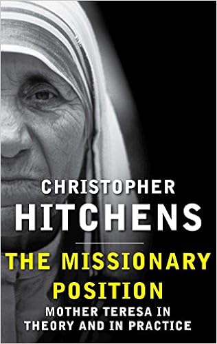 Amazon The Missionary Position Mother Teresa In Theory And Practice Hitchens Christopher Christian Living