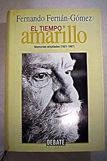 EL TIEMPO AMARILLO. MEMORIAS AMPLIADAS 1921-1997