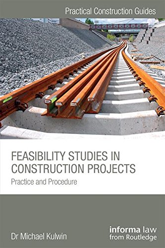 Feasibility Studies in Construction Projects: Practice and Procedure (Practical Construction Guides)