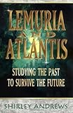 Lemuria & Atlantis: Studying the Past to Survive the Future by Shirley Andrews
