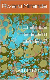 Livro Cretinos merecem perdão?: Sentimentos