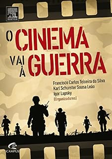 Livro O Cinema Vai à Guerra: Guerras, Conflitos e Revoluções através das Lentes de Grandes Filmes
