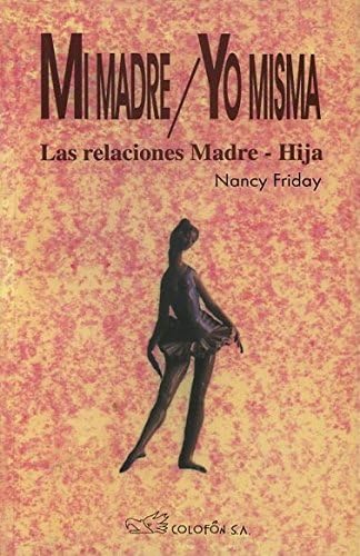 MI MADRE/ YO MISMA,RELACIONES MADRE/HIJA (Spanish) Paperback – 2013