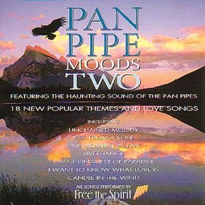 Pan Pipes - Pan Pipe Moods Two By Free The Spirit - Zortam Music