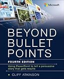 Beyond Bullet Points: Using PowerPoint to tell a compelling story that gets results (4th Edition) Beyond Bullet Points: Using PowerPoint to tell a compelling story that gets results (4th Edition)