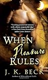 When Pleasure Rules by J.K. Beck front cover