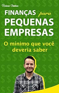 Livro Finanças para Pequenas Empresas: O mínimo que você deveria saber