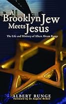 A Brooklyn Jew Meets Jesus: The Life and Ministry of Albert Abram Runge A Brooklyn Jew Meets Jesus: The Life and Ministry of Albert Abram Runge