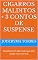 Livro CIGARROS MALDITOS + 3 CONTOS DE SUSPENSE: Suspense em alto nível, que irão abalar seus nervos!