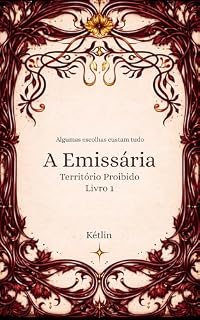 Livro A Emissária (Território Proibido Livro 1)