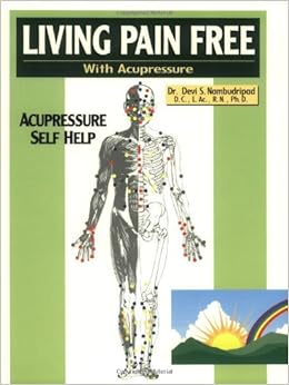 Living Pain Free with Acupressure, by Devi S. Nambudripad Living Pain Free with Acupressure, by Devi S. Nambudripad