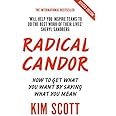 NEW-Radical Candor: How to Get What You Want by Saying What