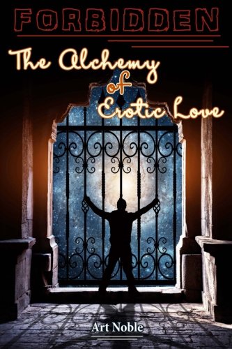 FORBIDDEN: The Alchemy of Erotic Love