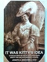 It Was Kitty's Idea: A Collection of Facts and Thoughts About the Milton Hershey School 061512593X Book Cover