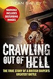 Crawling Out of Hell: The True Story of a British Sniper's Greatest Battle by