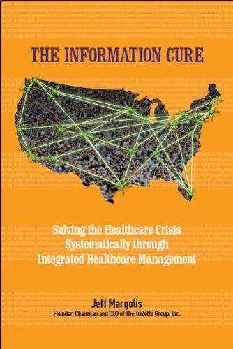 Download The Information Cure - Solving the Healthcare Crisis Systematically through Integrated Healthcare Management Download The Information Cure - Solving the Healthcare Crisis Systematically through Integrated Healthcare Management