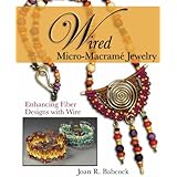 Wired Micro-Macramé Jewelry: Enhancing Fiber Designs with Wire