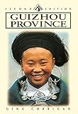 Guizhou Province, Second Edition (Odyssey Illustrated Guides) by Gina Corrigan