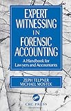 Expert Witnessing in Forensic Accounting: A Handbook for Lawyers and Accountants