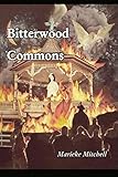 Bitterwood Commons by Marieke Mitchell