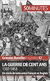 Image de La guerre de Cent Ans. 1337-1453: Un siècle de lutte entre Français et Anglais (Grandes Batailles t. 42) (French Edition)