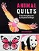 Animal Quilts: 12 Paper Piecing Patterns for Stunning Animal Quilt Designs by Juliet van der Heijden