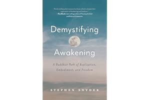 Demystifying Awakening: A Buddhist Path of Realization, Embodiment, and Freedom