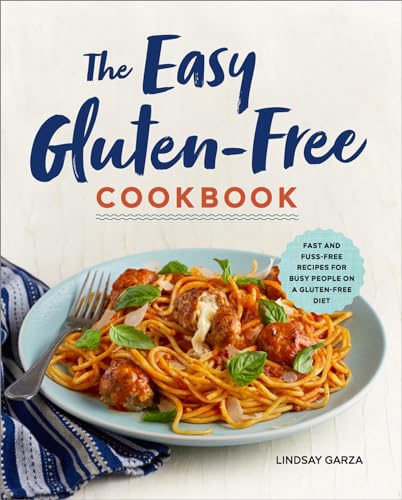The Easy Gluten-Free Cookbook: Fast and Fuss-Free Recipes for Busy People on a Gluten-Free Diet The Easy Gluten-Free Cookbook: Fast and Fuss-Free Recipes for Busy People on a Gluten-Free Diet The Easy Gluten-Free Cookbook: Fast and Fuss-Free Recipes for Busy People on a Gluten-Free Diet Paperback Kindle Spiral-bound