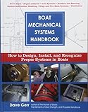 Boat Mechanical Systems Handbook: How to Design, Install, and Recognize Proper Systems in Boats