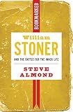William Stoner and the Battle for the Inner Life: Bookmarked by Steve Almond