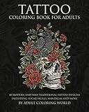 Tattoo Coloring Book for Adults: 40 Modern and Neo-Traditional Tattoo Designs Including Sugar Skulls, Mandalas and More (Tattoo Coloring Books) (Volume 1) by Adult Coloring World