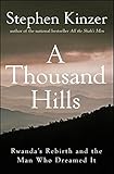 A Thousand Hills: Rwanda's Rebirth and the Man Who Dreamed It