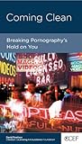 Coming Clean: Breaking Pornography's Hold on You