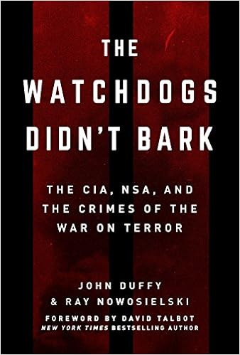 The Watchdogs Didn't Bark: The CIA, NSA, and the Crimes of the War on Terror:  Amazon.co.uk: Nowosielski, Ray, Duffy, John: 9781510751972: Books