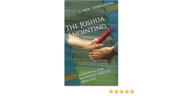 The Joshua Anointing A Manual For Introduction To Ministry - 