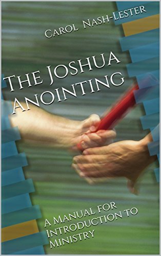 The Joshua Anointing A Manual For Introduction To Ministry - 