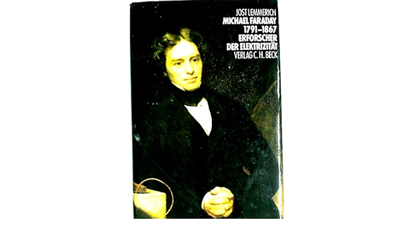 Michael Faraday, 1791-1867: Erforscher Der Elektrizität (German Edition):  Lemmerich, J: 9783406355776: Amazon.com: Books