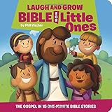 Laugh and Grow Bible for Little Ones: The Gospel in 15 One-Minute Bible Stories