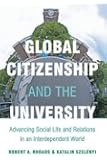 Global Citizenship and the University: Advancing Social Life and Relations in an Interdependent World